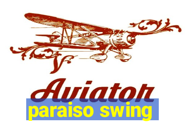 paraiso swing